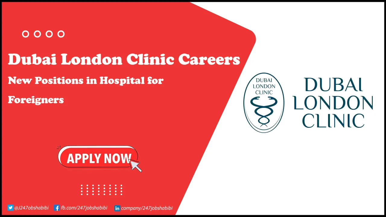 Dubai London Clinic Careers | Apply Now for Latest Positions in UAE Dubai London Clinic Careers